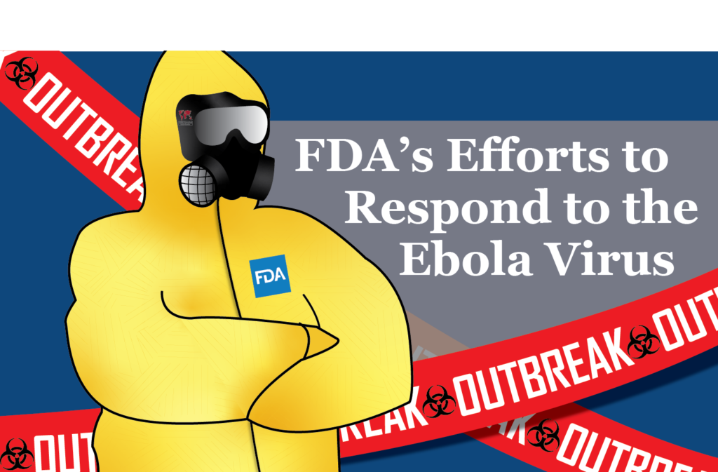 FDA’s Efforts to Respond to the Ebola Virus