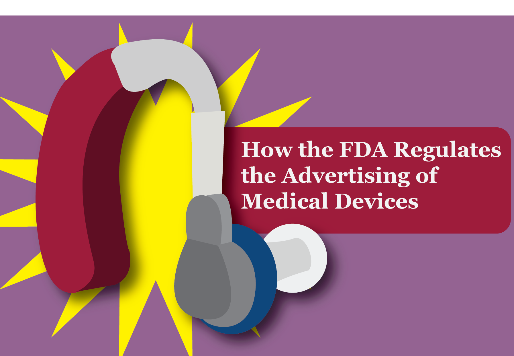 How the FDA Regulates the Advertising of Medical Devices