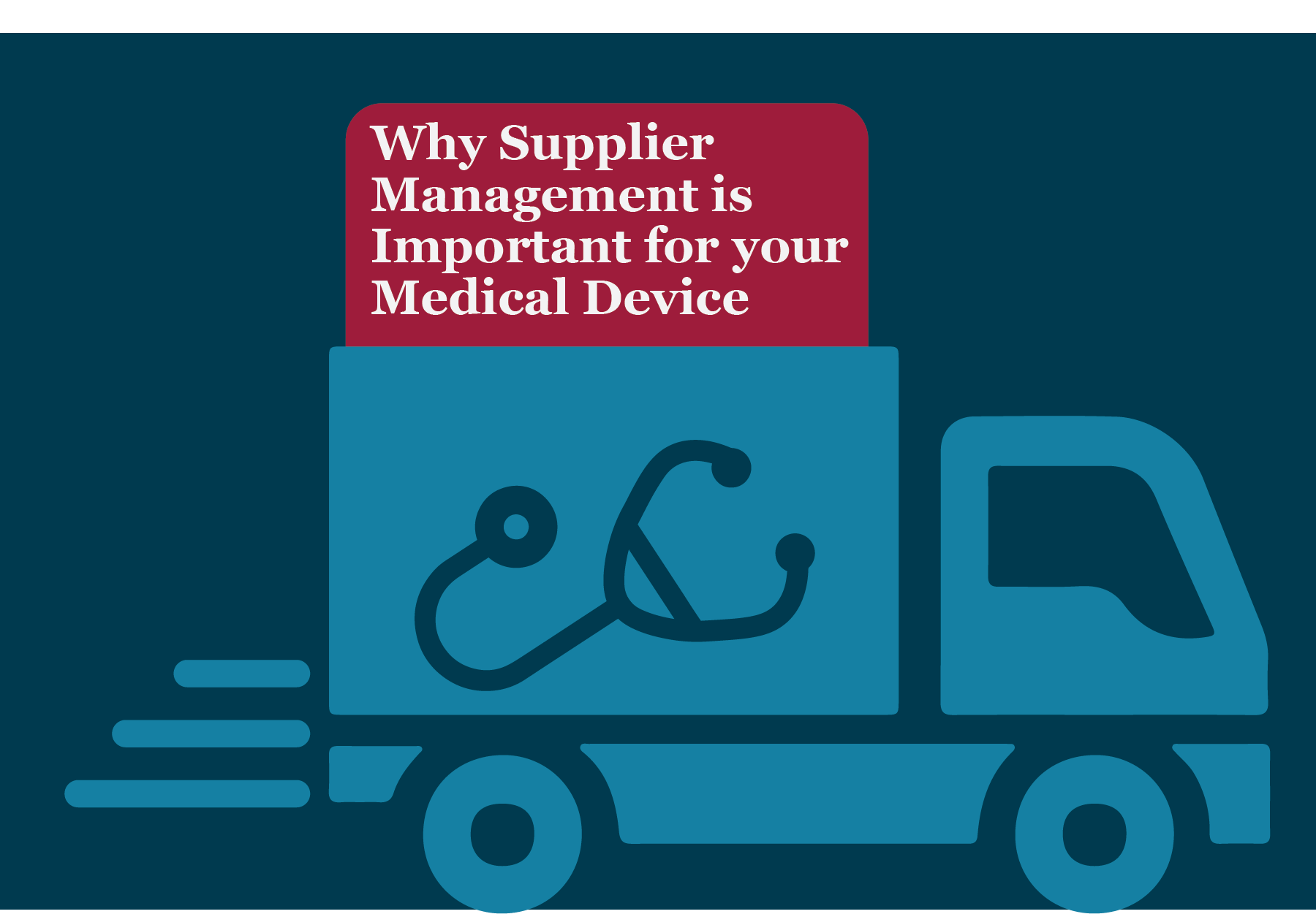 Why Supplier Management is Important for your Medical Device