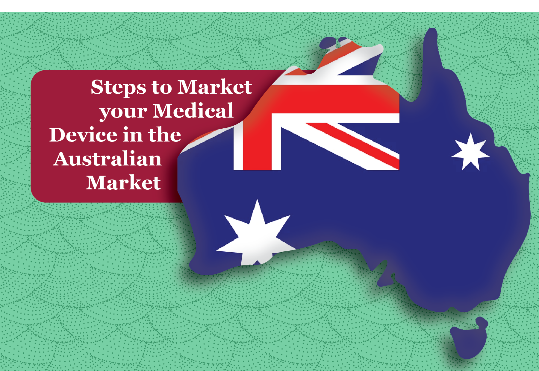 Steps to Market your Medical Device in the Australian Market