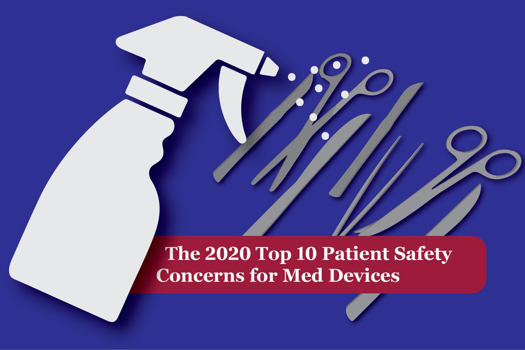 The 2020 Top 10 Patient Safety Concerns for Med Devices