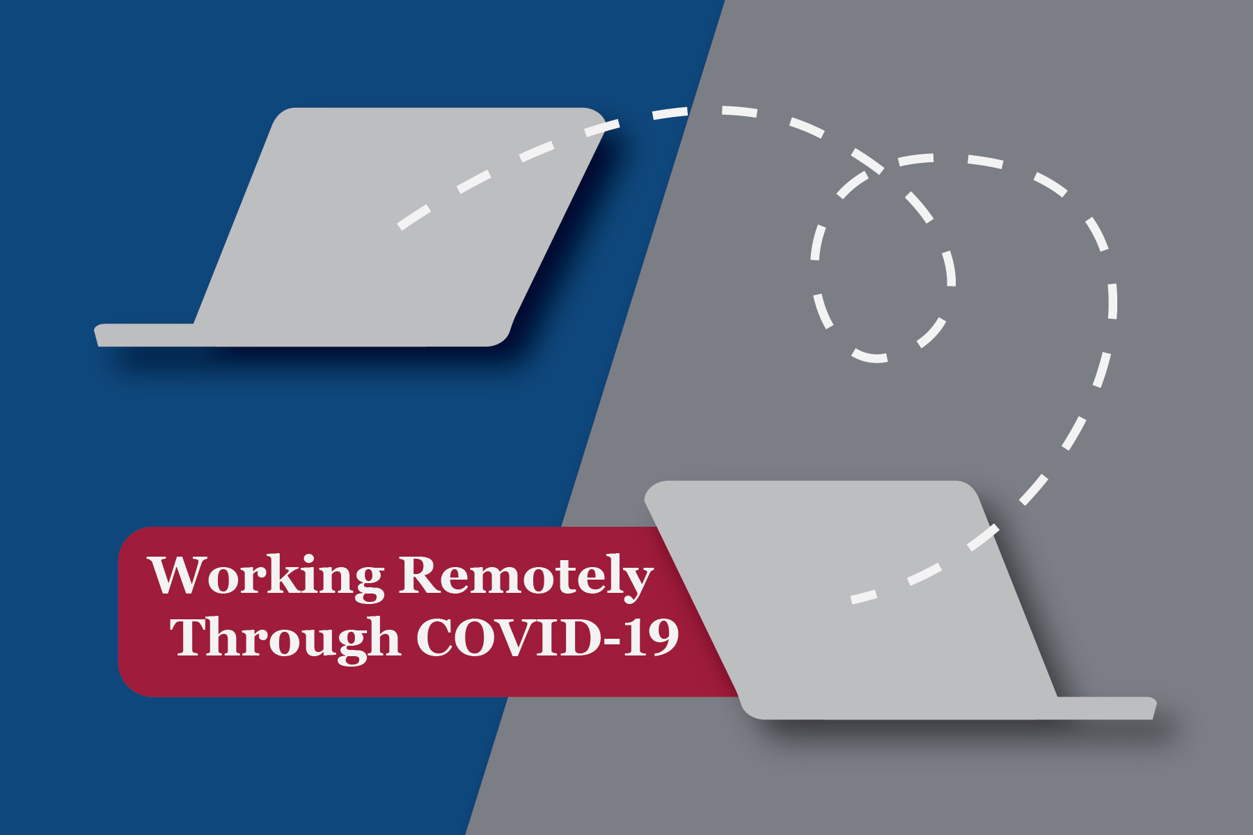 Working Remotely Through COVID-19