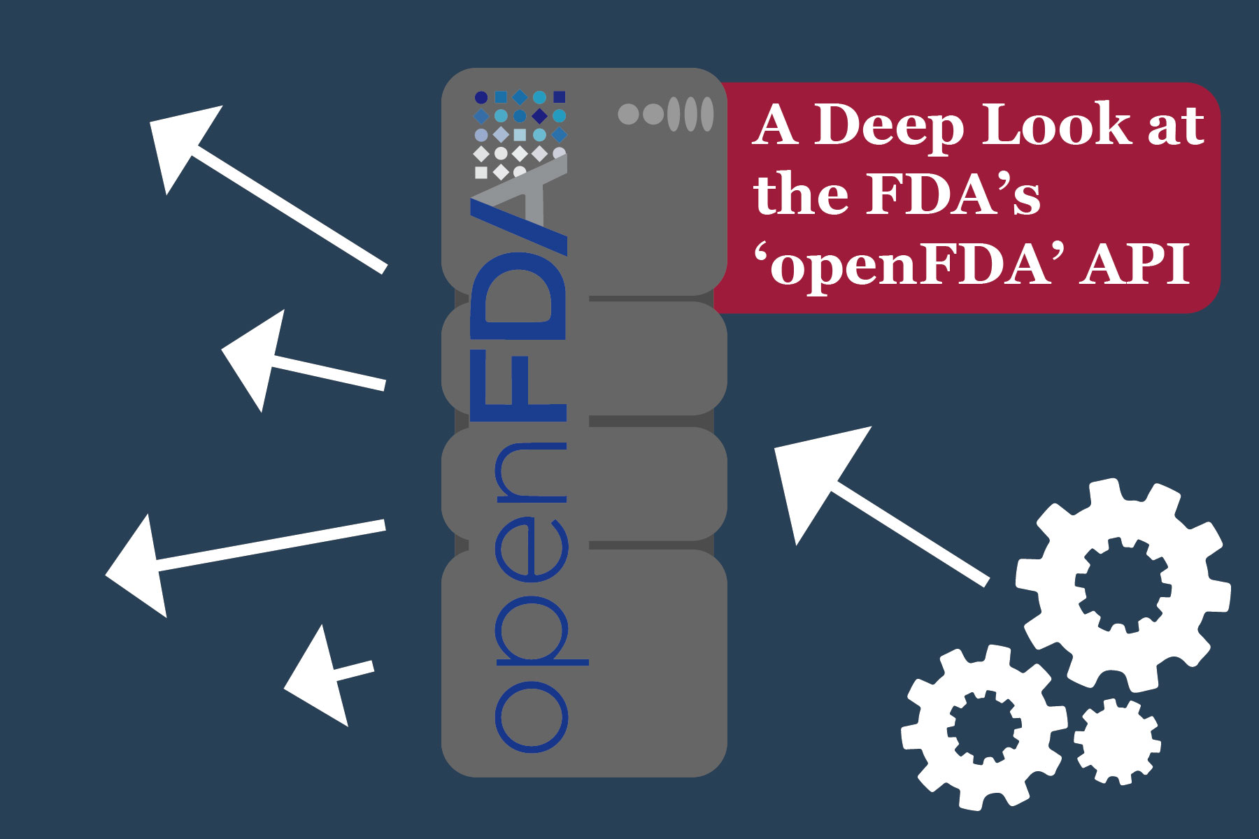 A Deep Look at the FDA’s ‘openFDA’ API
