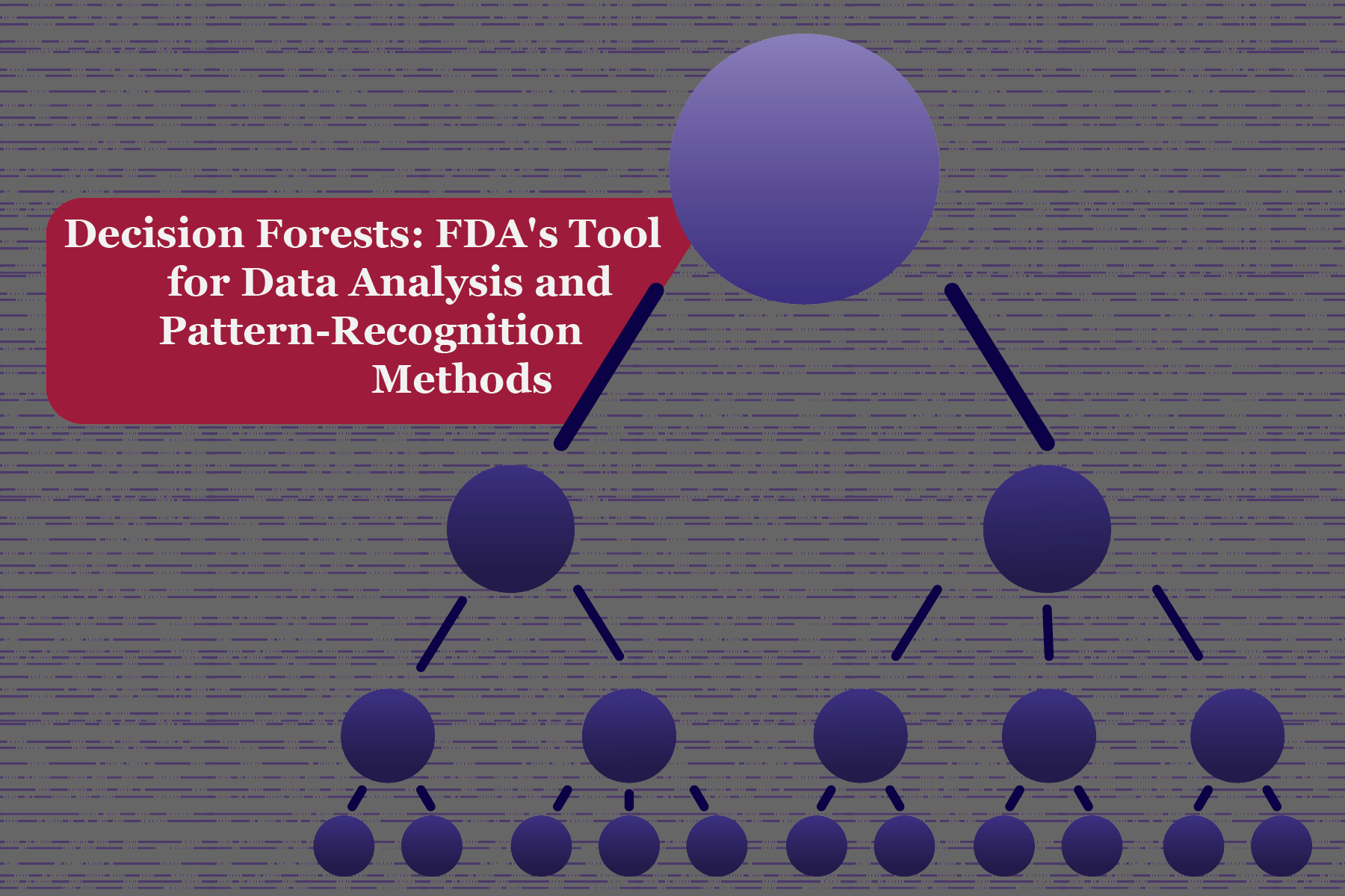 Decision Forests: FDA’s Tool for Data Analysis and Pattern-Recognition Methods