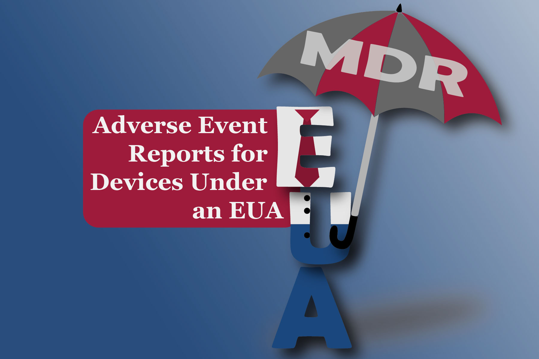Adverse Event Reports for Devices Under an EUA