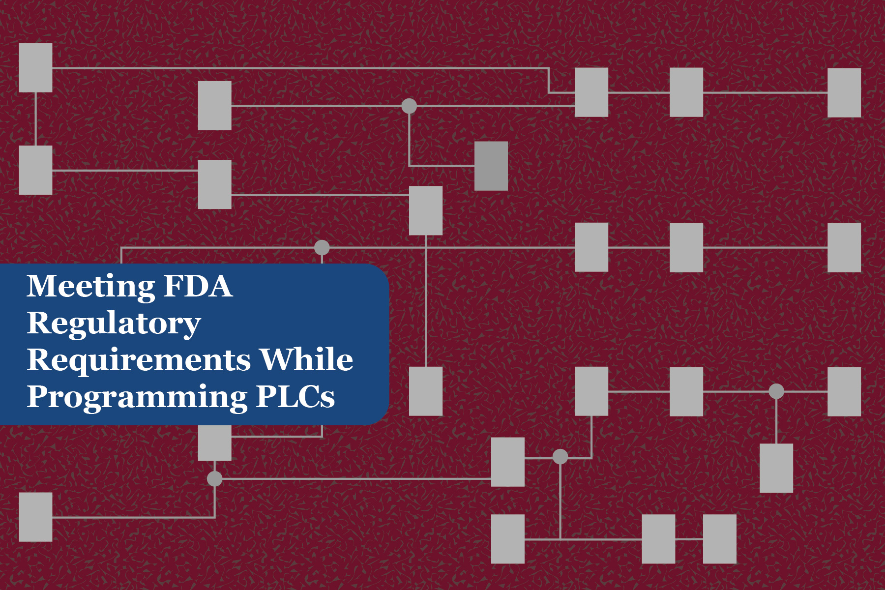 Meeting FDA Regulatory Requirements While Programming PLCs