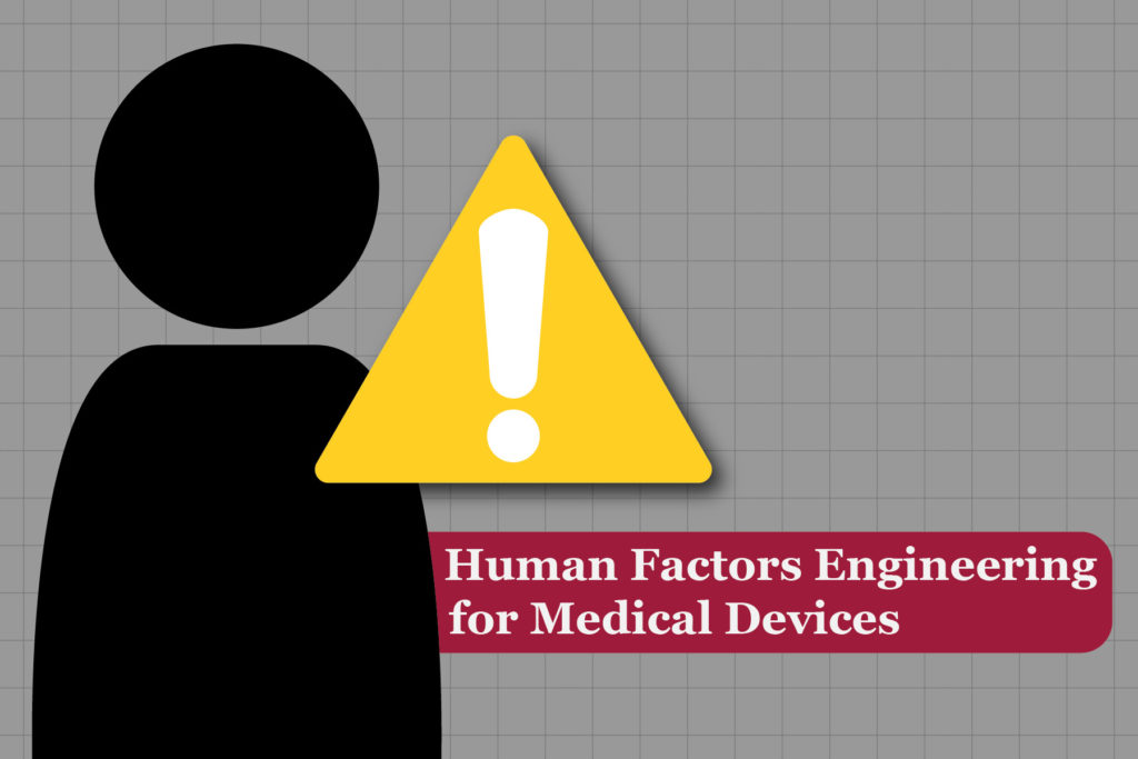Human Factors Engineering for Medical Devices