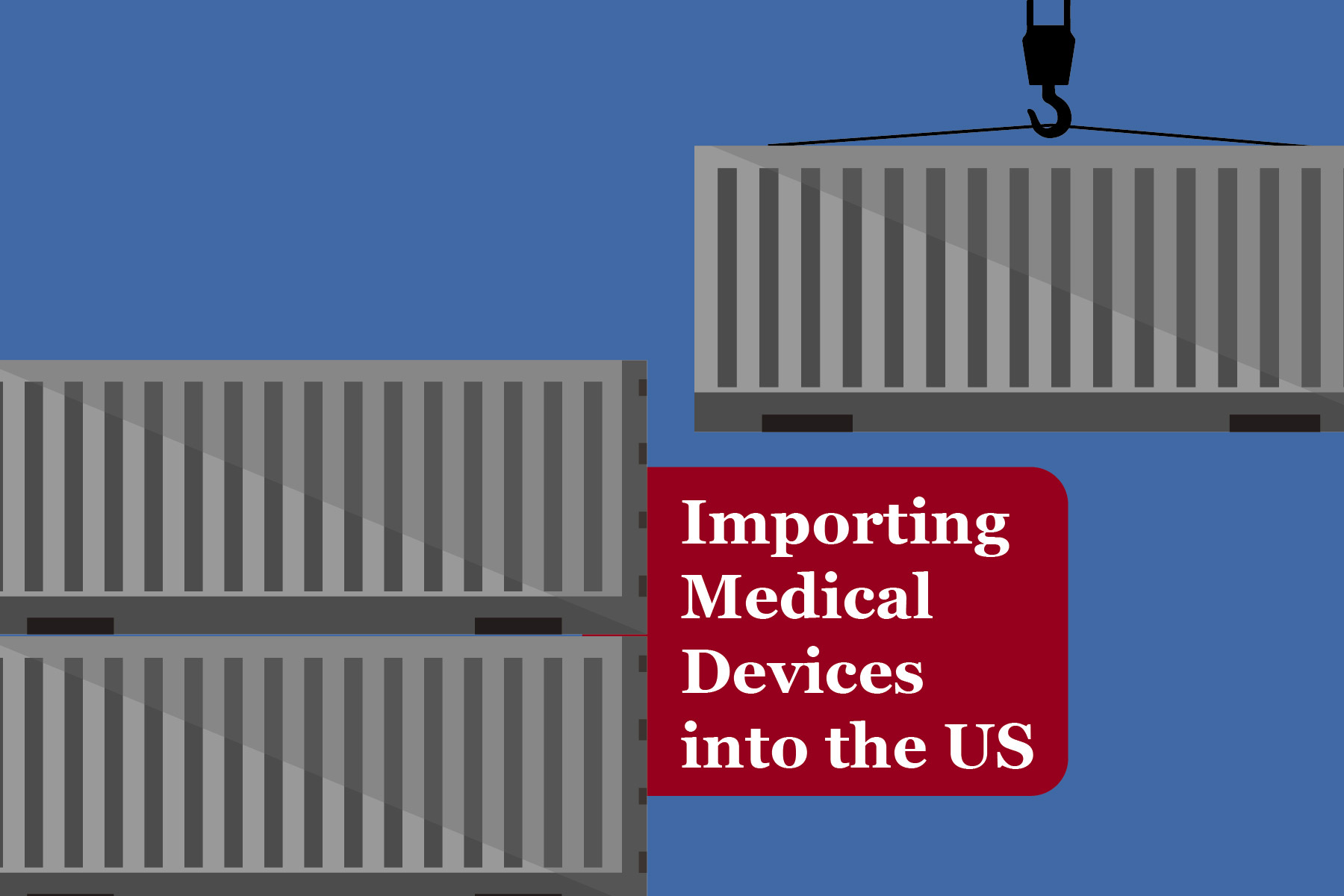 The importing of Medical Devices by shipping containers in the US