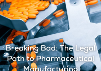 Breaking Bad: The Legal Path to Pharmaceutical Manufacturing