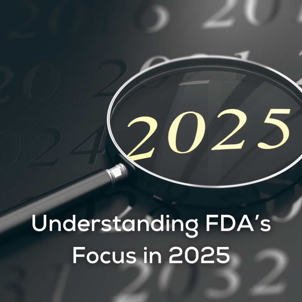 Understanding FDA’s Focus in 2025