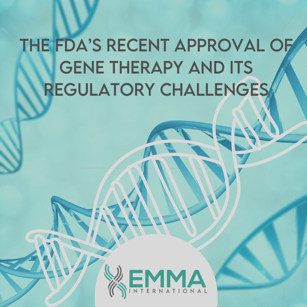 The FDA’s Recent Approval of Gene Therapy and Its Regulatory Challenges