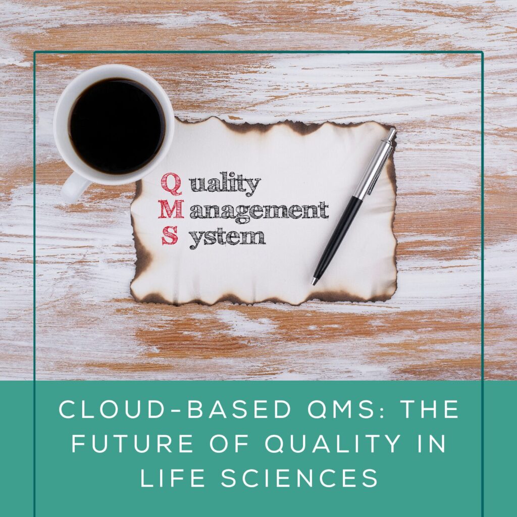 Cloud-Based QMS: The Future of Quality in Life Sciences