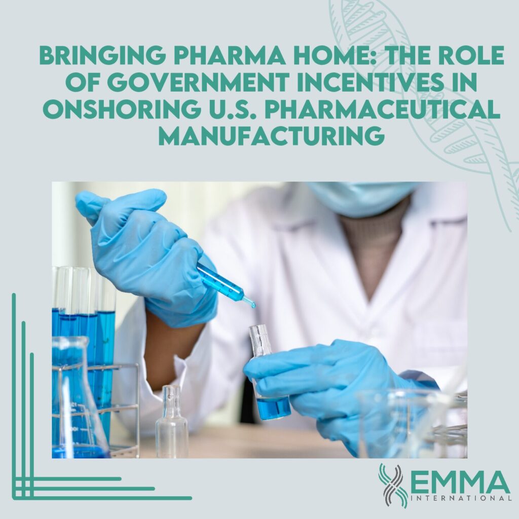Bringing Pharma Home: The Role of Government Incentives in Onshoring U.S. Pharmaceutical Manufacturing 