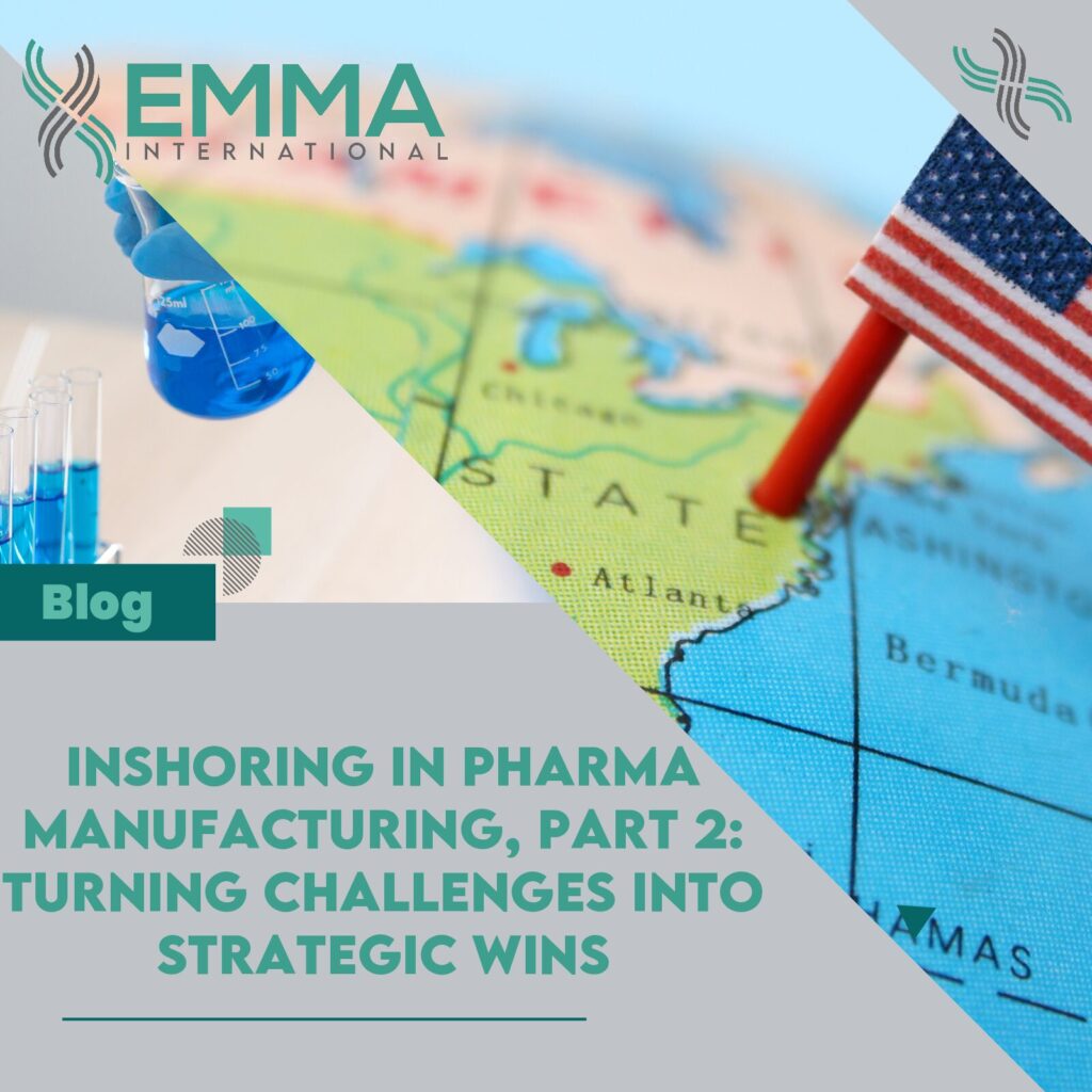 Inshoring in Pharma Manufacturing, Part 2: Turning Challenges into Strategic Wins