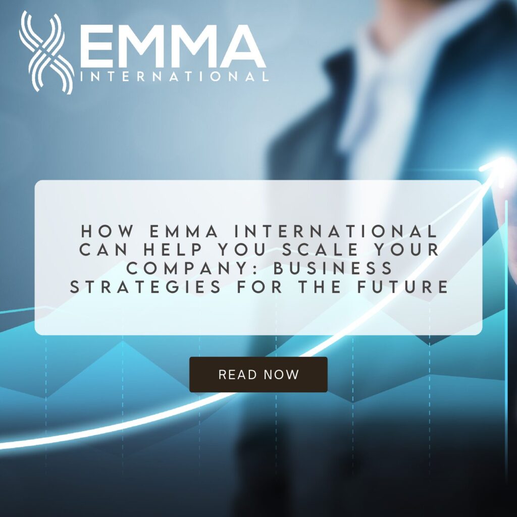 How EMMA International Can Help You Scale Your Company: Business Strategies for the Future