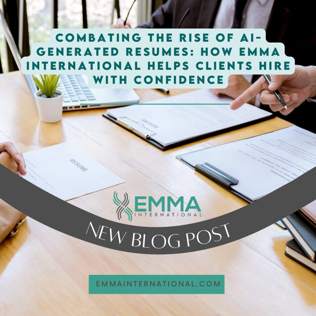 Combating the Rise of AI-Generated Resumes: How EMMA International Helps Clients Hire with Confidence