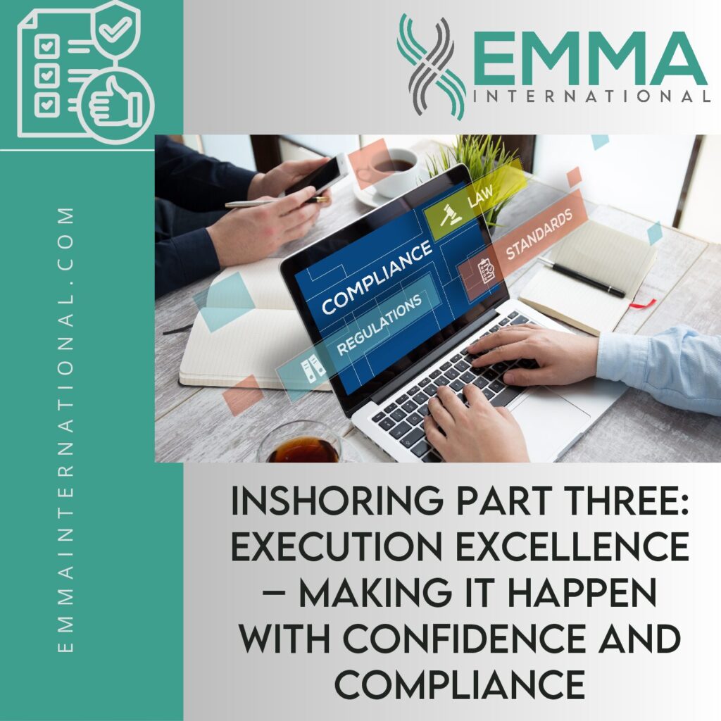 Inshoring Part Three: Execution Excellence – Making It Happen with Confidence and Compliance