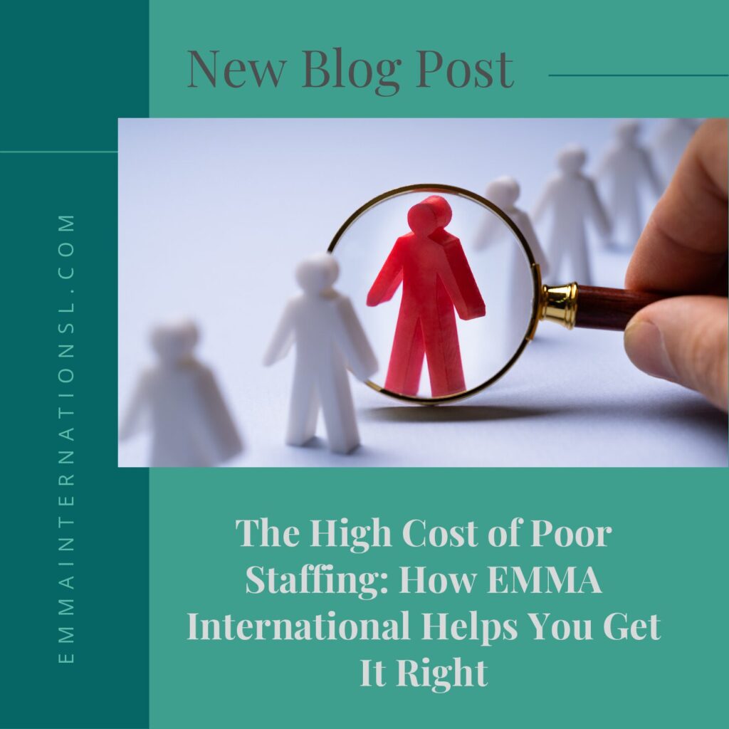 The High Cost of Poor Staffing: How EMMA International Helps You Get It Right