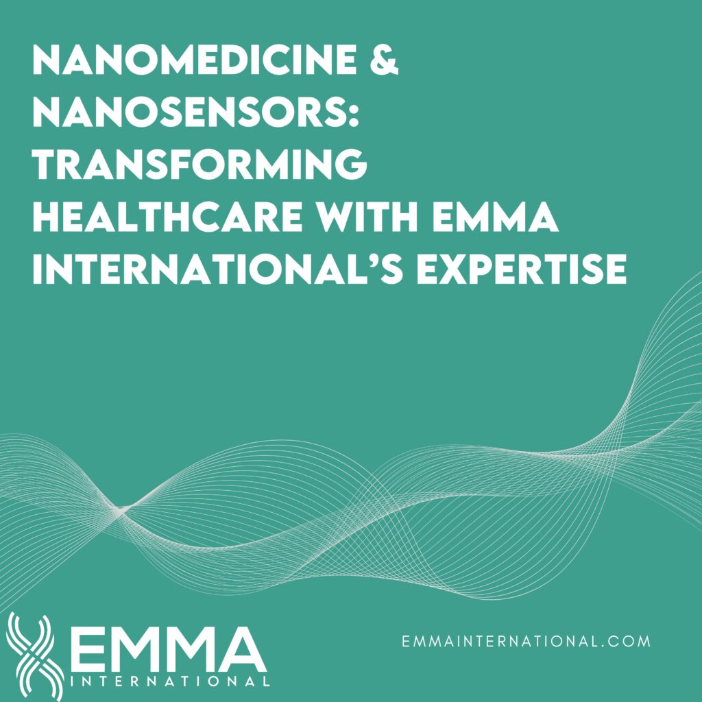 Nanomedicine & Nanosensors: Transforming Healthcare with EMMA International’s Expertise