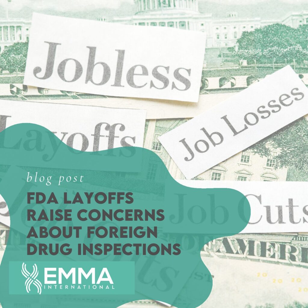 FDA Layoffs Raise Concerns About Foreign Drug Inspections