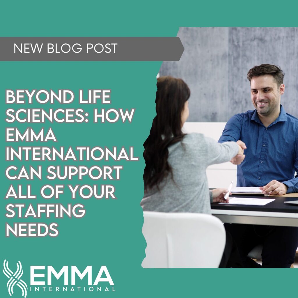 Beyond Life Sciences: How EMMA International Can Support All of Your Staffing Needs