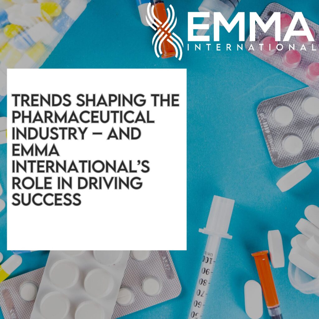 Trends Shaping the Pharmaceutical Industry – And EMMA International’s Role in Driving Success