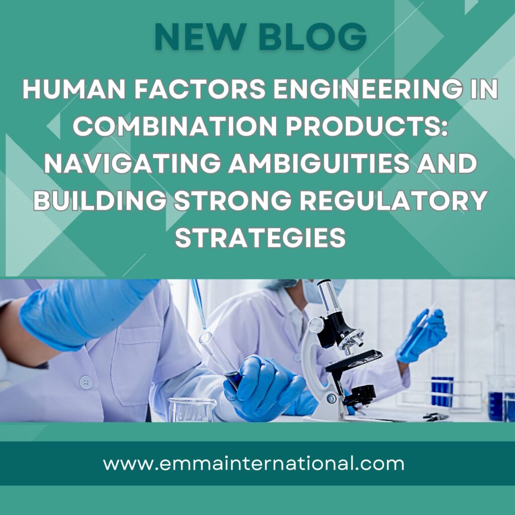 Human Factors Engineering in Combination Products: Navigating Ambiguities and Building Strong Regulatory Strategies