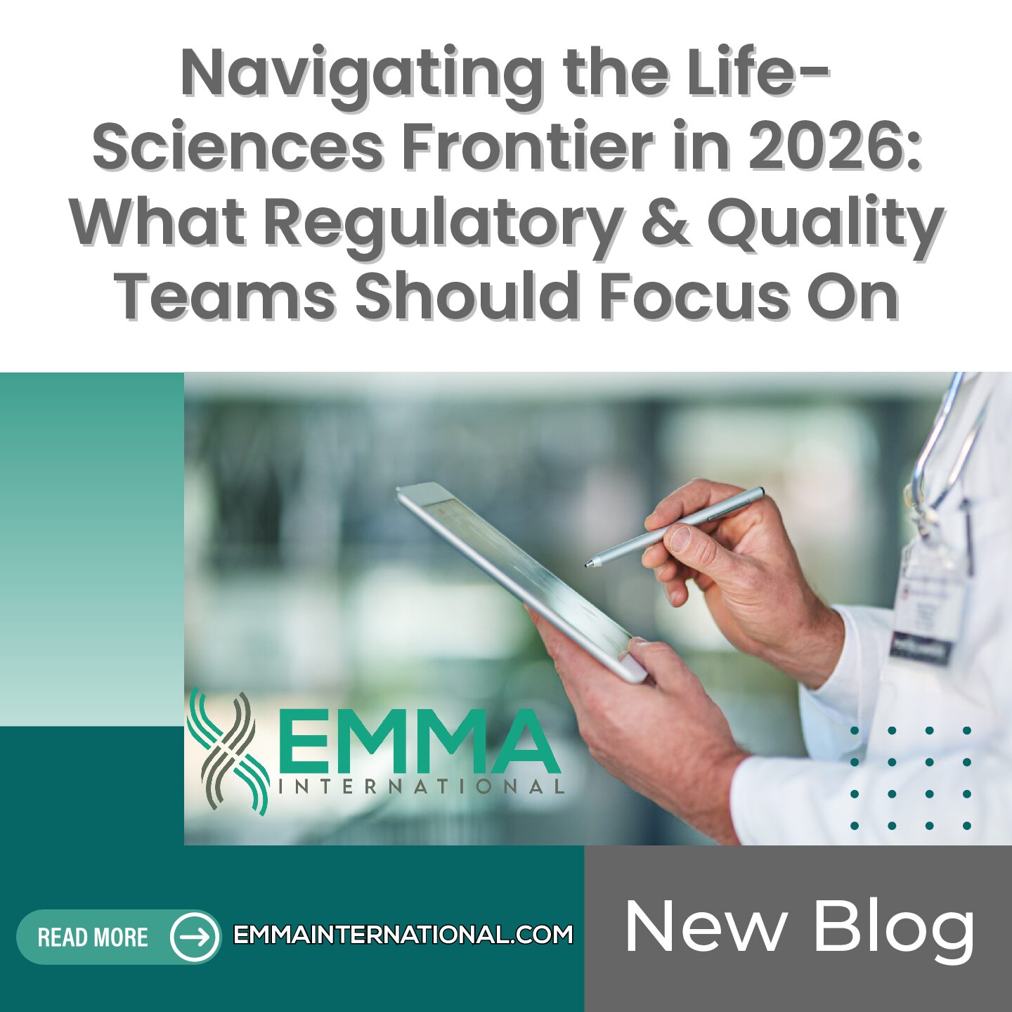 Navigating the Life-Sciences Frontier in 2026: What Regulatory & Quality Teams Should Focus On