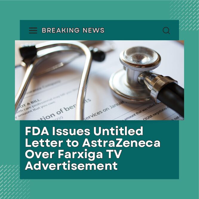 FDA Issues Untitled Letter to AstraZeneca Over Farxiga TV Advertisement