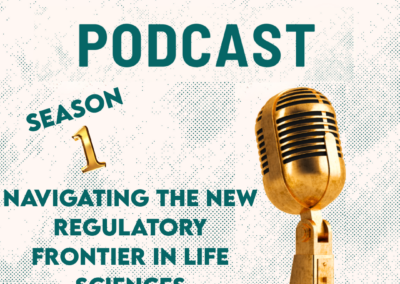 S1:E2 – Navigating the New Regulatory Frontier in Life Sciences