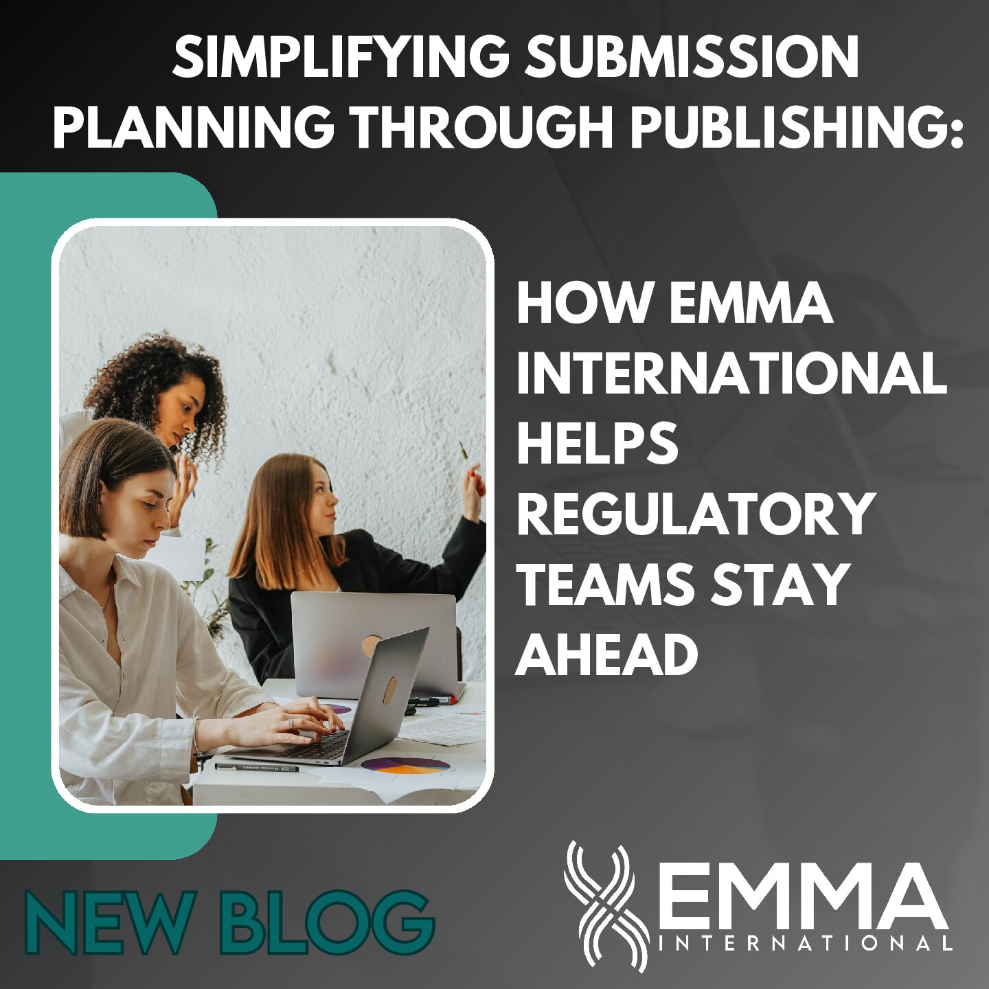 Simplifying Submission Planning Through Publishing: How EMMA International Helps Regulatory Teams Stay Ahead