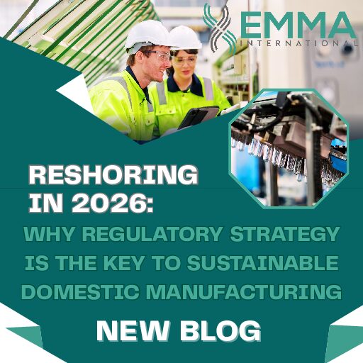 Reshoring in 2026: Why Regulatory Strategy Is the Key to Sustainable Domestic Manufacturing