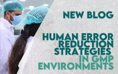 Human Error Reduction Strategies in GMP Environments: Building a Culture of Quality and Compliance
