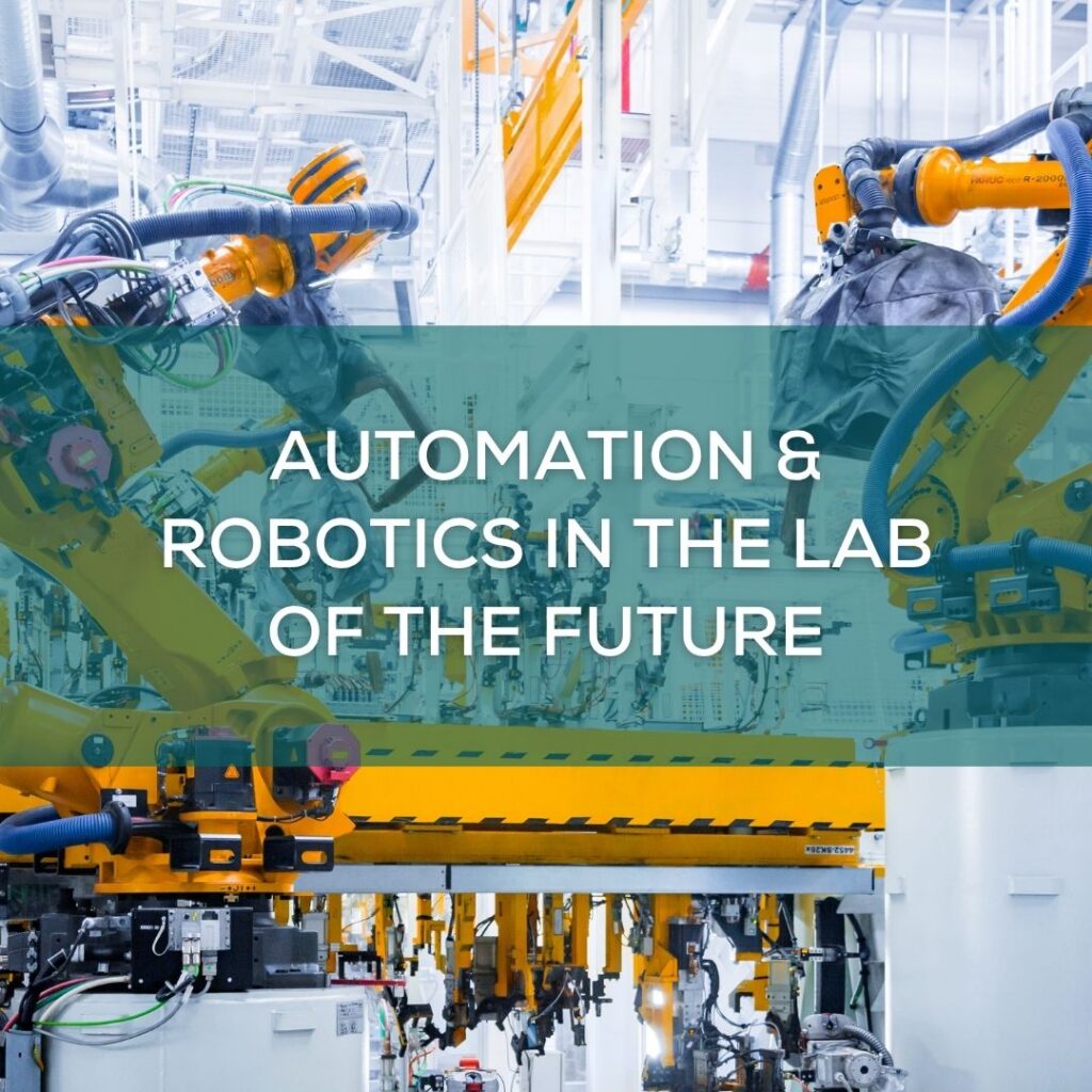Automation & Robotics in the Lab of the Future