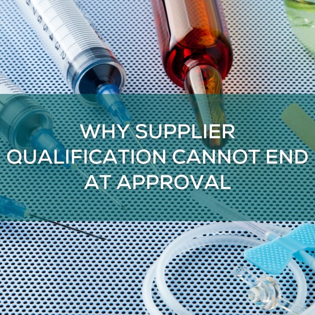 Why Supplier Qualification Cannot End at Approval