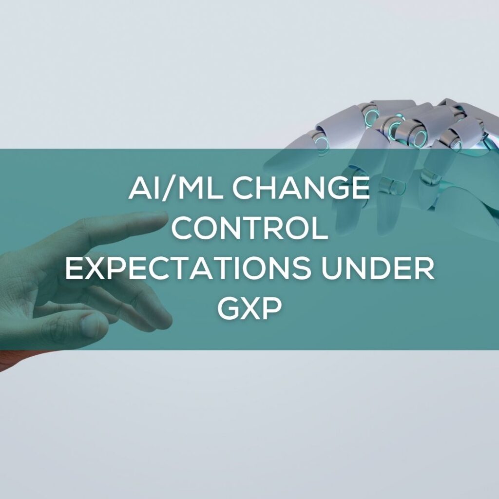 AI/ML Change Control Expectations Under GxP